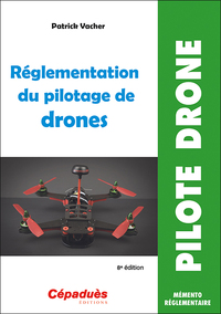 REGLEMENTATION DU PILOTAGE DE DRONES (8E EDITION)