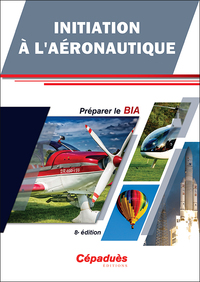 INITIATION A L'AERONAUTIQUE - PREPARER LE BIA - 8E EDITION