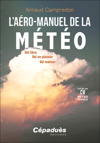 L'AERO-MANUEL DE LA METEO - VOL LIBRE, VOL EN PLANEUR, VOL MOTEUR