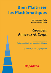 Groupes, Anneaux et Corps