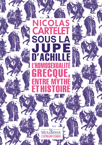 Sous la jupe d'Achille - L'homosexualité grecque, entre mythe et histoire