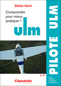 COMPRENDRE POUR MIEUX PRATIQUER L'ULM 4E EDITION