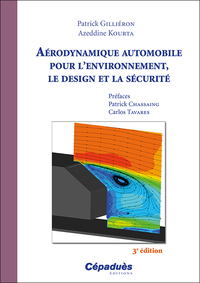 AERODYNAMIQUE AUTOMOBILE POUR L'ENVIRONNEMENT, LE DESIGN ET LA SECURITE - 3E EDITION
