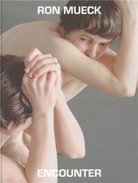 Ron Mueck Encounter /anglais