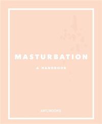 Masturbation: A Handbook /anglais
