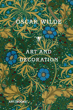 Oscar Wilde Art and Decoration Being Extracts from Reviews and Miscellanies /anglais