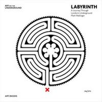 Labyrinth A Journey Through London's Underground by Mark Wallinger /anglais