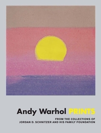 ANDY WARHOL: PRINTS FROM THE COLLECTIONS OF JORDAN D. SCHNITZER AND HIS FAMILY FOUNDATION /ANGLAIS