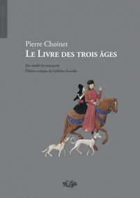 Le livre des trois âges - fac-similé du manuscrit Smith-Lesouëf 70, Paris, Bibliothèque nationale de France