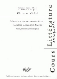 NAISSANCE DU ROMAN MODERNE. RABELAIS, CERVANTES, STERNE. RECIT, MORAL E, PHILOSOPHIE