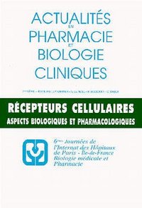 ACTUALITES EN PHARMACIE BIOLOGIE CLINIQUES 7E SERIE LES RECEPTEURS CELLULAIRES