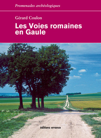 LES VOIES ROMAINES EN GAULE (3ED)