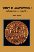 HISTOIRE DE LA NUMISMATIQUE - LA SCIENCE DES MEDAILLES