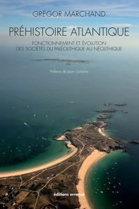 PREHISTOIRE ATLANTIQUE - FONCTIONNEMENT ET EVOLUTION DES SOCIETES DU PALEOLITHIQUE AU NEOLITHIQUE