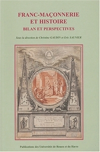 Franc-maçonnerie et histoire - bilan et perspectives