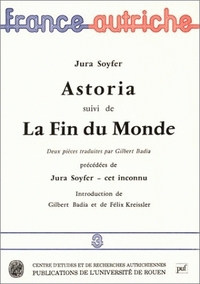 JURA SOYFER. ASTORIA SUIVI DE LA FIN DU MONDE. DEUX PIE CES TRADUITES PRECEDEES DE 