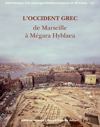 L'OCCIDENT GREC - DE MARSEILLE A MEGARA HYBLAEA