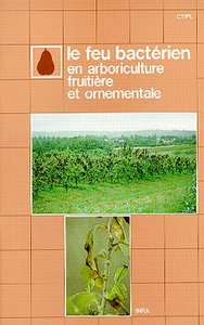 LE FEU BACTERIEN EN ARBORICULTURE FRUITIERE ORNEMENTALE