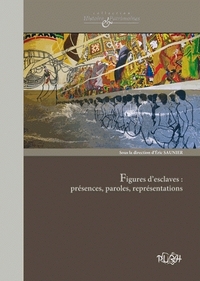 FIGURES D'ESCLAVES - PRESENCES, PAROLES, REPRESENTATIONS