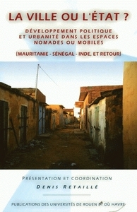 La ville ou l'État ? - développement politique et urbanité dans les espaces nomades ou mobiles, Mauritanie, Sénégal, In