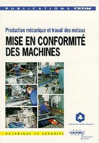 MISE EN CONFORMITE DES MACHINES PRODUCTION MECANIQUE ET TRAVAIL DES METAUX EN 2 TOMES 6D09