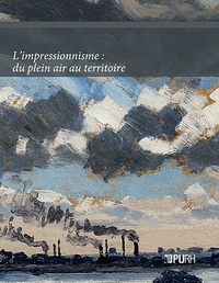 L'IMPRESSIONNISME - DU PLEIN AIR AU TERRITOIRE