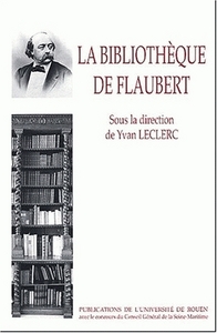 LA BIBLIOTHEQUE DE FLAUBERT - INVENTAIRES ET CRITIQUES