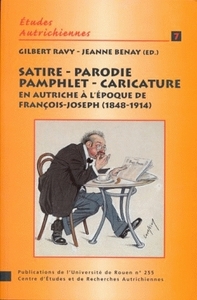 SATIRE, PARODIE, PAMPHLET, CARICATURE EN AUTRICHE A L'EPOQUE DE FRANCOIS-JOSEPH, 1848-1914