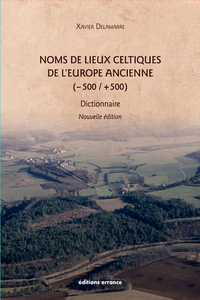 Noms de lieux celtiques de l'Europe ancienne (-500 / +500) : 2e édition