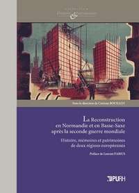 LA RECONSTRUCTION EN NORMANDIE ET EN BASSE-SAXE APRES LA SECONDE GUERRE MONDIALE - HISTOIRE, MEMOIRE