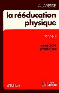 LA REEDUCATION PHYSIQUE TOME 3 EXERCICESPRATIQUES 8  ED