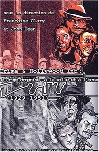 Crime & Hollywood Inc., 1929-1951 - le crime organisé à la ville et à l'écran, 1929-1951