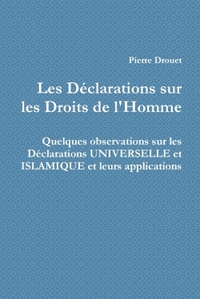 LES DECLARATIONS SUR LES DROITS DE L'HOMME - QUELQUES OBSERVATIONS SUR LES DECLARATIONS UNIVERSELLE