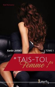 "TAIS-TOI, FEMME !"