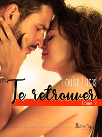 TE RETROUVER - TOME 2