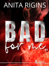 BAD FOR ME #2