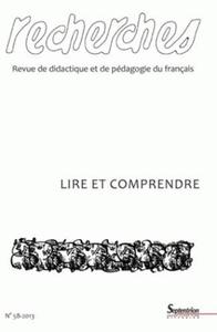 RECHERCHES, N 58/1ER SEMESTRE 2013 - LIRE ET COMPRENDRE