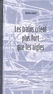 LES TRAINS CRIENT PLUS FORT QUE LES AIGLES