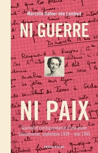 NI GUERRE NI PAIX - JOURNAL ET CORRESPONDANCE D'UNE JEUNE LAUSANNOISE, 1939-1945