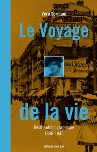 LE VOYAGE DE LA VIE, RECIT AUTOBIOGRAPHIQUE 1890-1945