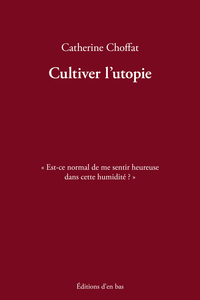 Cultiver l'utopie