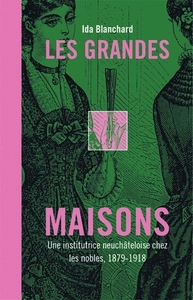 LES GRANDES MAISONS, UNE INSTITUTRICE NEUCHATELOISE CHEZ LES NOBLES DE BAVIERE ET DU ROYAUME-UNI 187