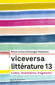 VICEVERSA LITTERATURE, REVUE SUISSE D'ECHANGES LITTERAIRES N  13 / 2019 - LISTES, INVENTAIRES, FRAGM