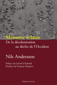 MEMOIRE ECLATEE - DE LA DECOLONISATION AU DECLIN DE L OCCIDENT