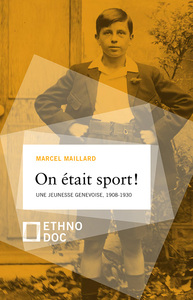 ON ETAIT SPORT ! UNE JEUNESSE GENEVOISE, 1908-1930