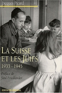 LA SUISSE ET LES JUIFS, 1933-1945, ANTISEMITISME SUISSE, DEFENSE DU JUDAISME, POLITIQUE INTERNATIONA