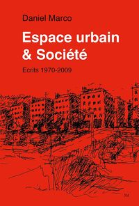 Espace urbain & société - écrits 1970-2009