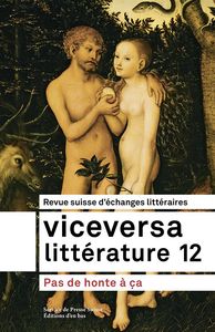 VICEVERSA LITTERATURE, REVUE SUISSE D'ECHANGES LITTERAIRES N  12 / 2018 - PAS DE HONTE A CA