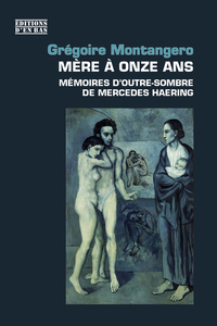 MERE A ONZE ANS - MEMOIRES D'OUTRE-SOMBRE DE MERCEDES HAERING