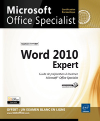 Word 2010 Expert - Préparation à l'examen Microsoft® Office Specialist (77-887)